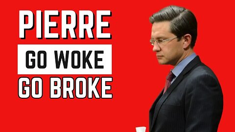 Pierre: GO WOKE, GO BROKE!