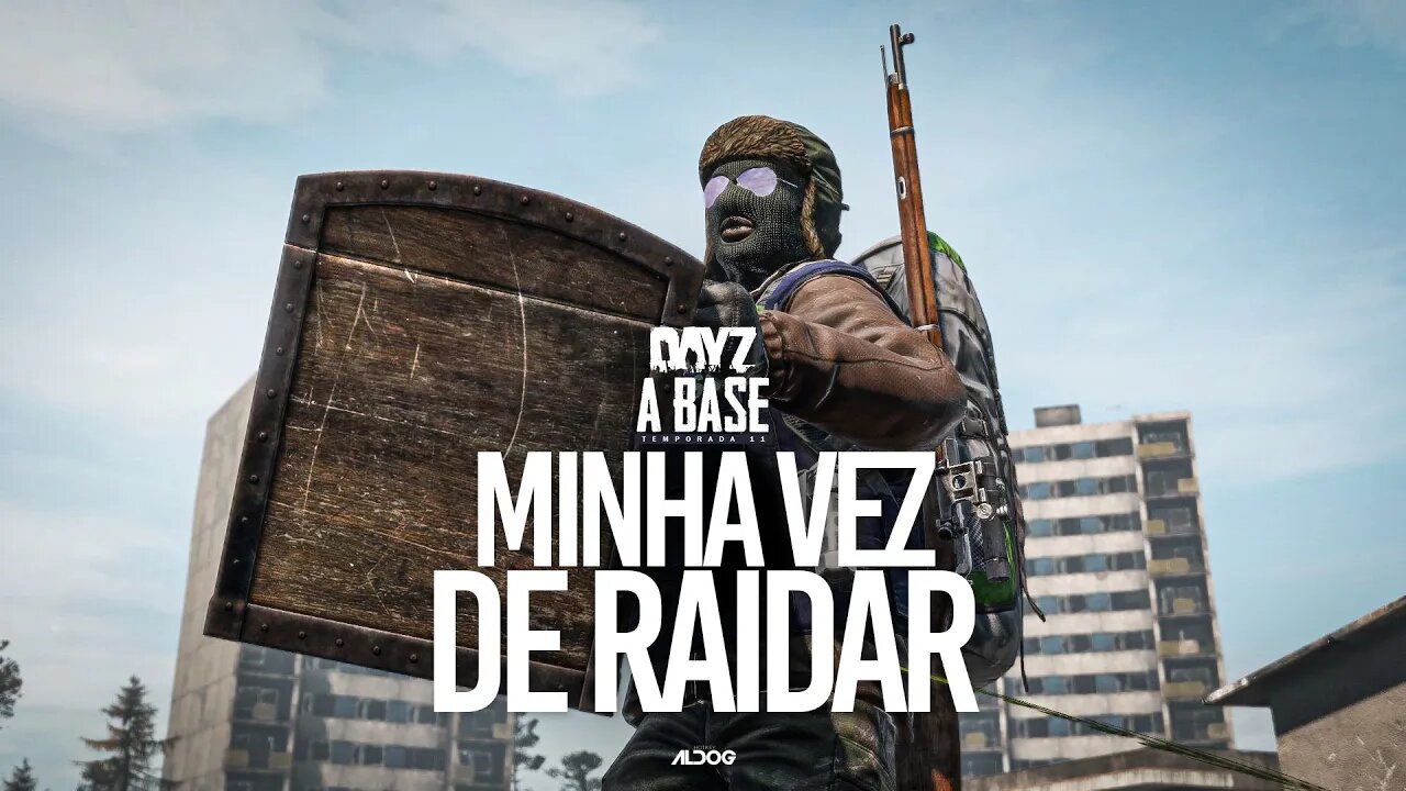 Dayz a Base | Minha vez de raidar