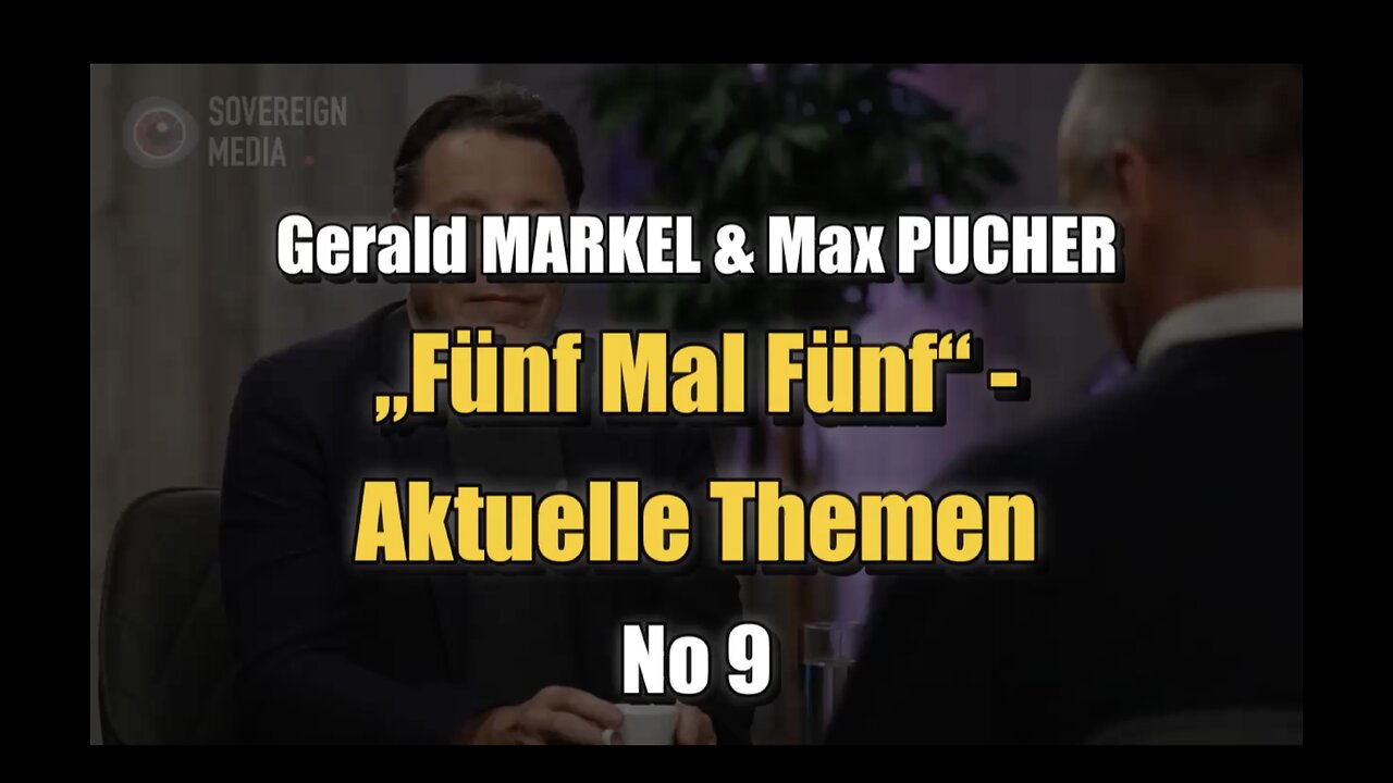 🟥 Gerald MARKEL & Max PUCHER : „Fünf Mal Fünf“ - Aktuelle Themen No 9 (12.10.2023)