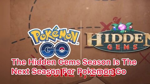 The Hidden Gems Season Is The Next Season For Pokemon Go