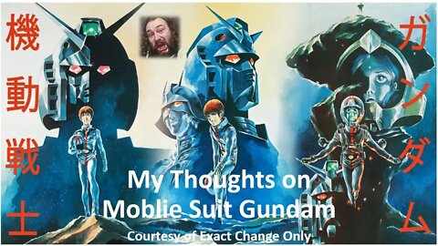 My Thoughts on Mobile Suit Gundam (Courtesy of Exact Change Only) [With Bloopers]