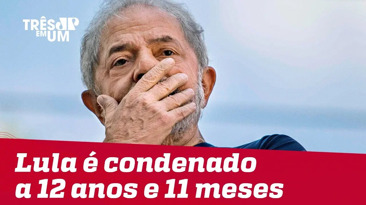 Lula é condenado a 12 anos e 11 meses de prisão no caso do sítio de Atibaia