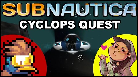 hunting for the Cyclops in SUBNAUTICA