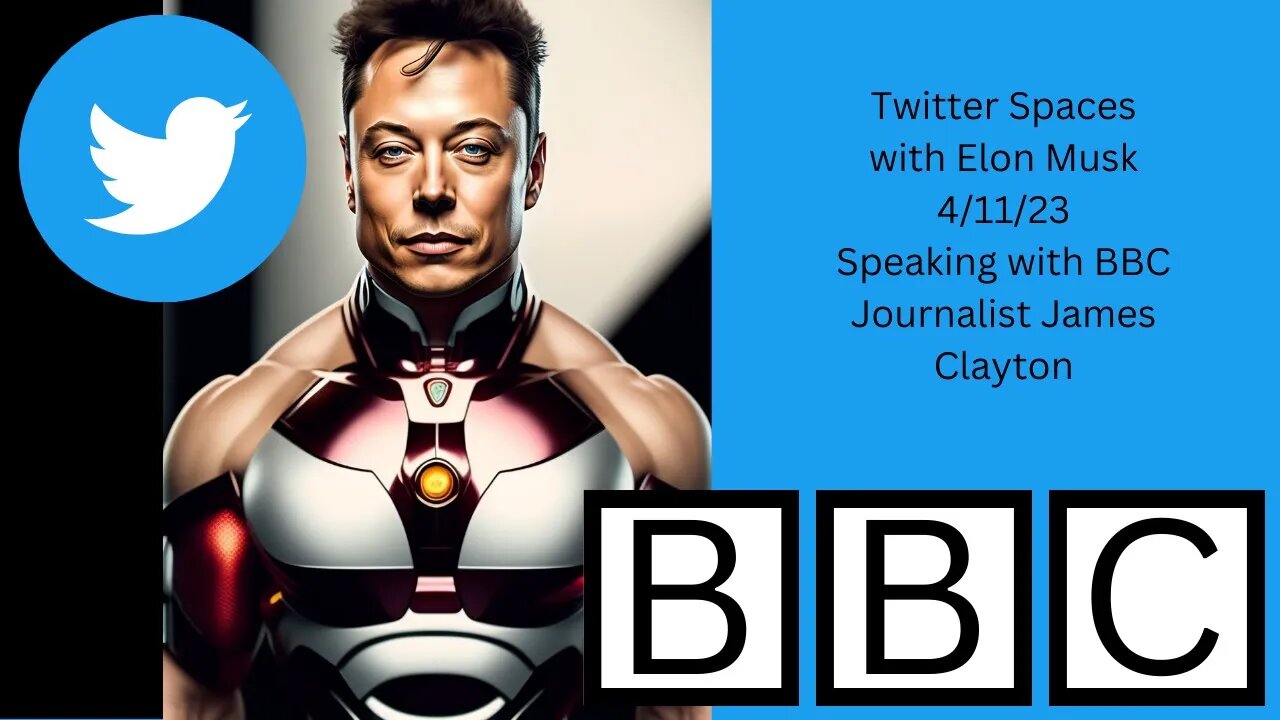 Elon MUSK BBC Interview FULL from 4/11 SPACES with James Clayton.