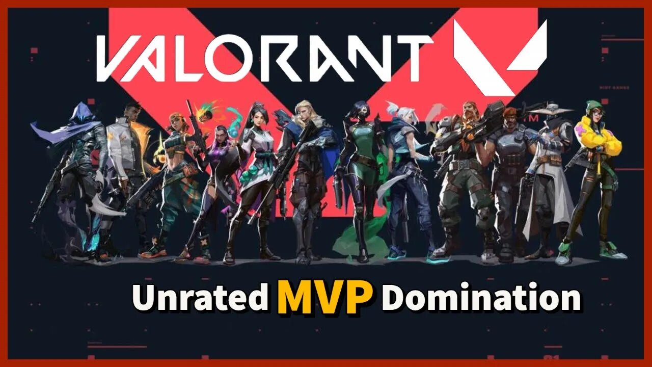 Returning to Valorant | Unrated MVP Domination