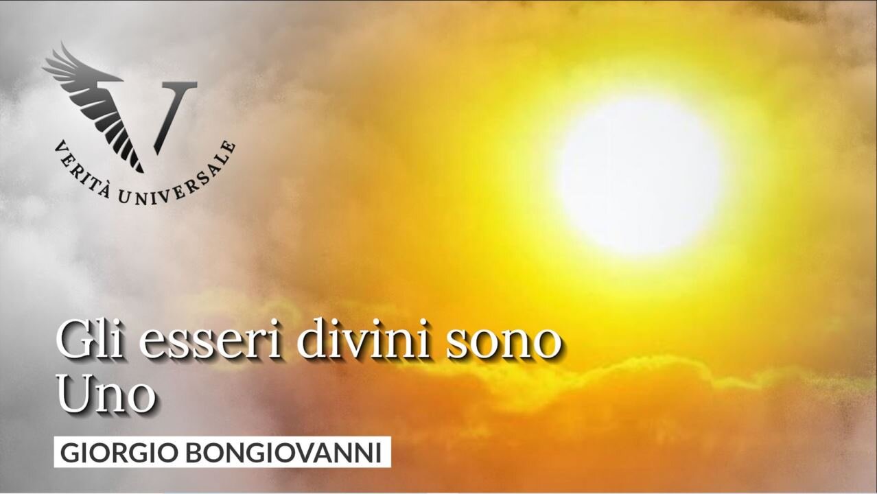 Gli esseri divini sono Uno - Giorgio Bongiovanni