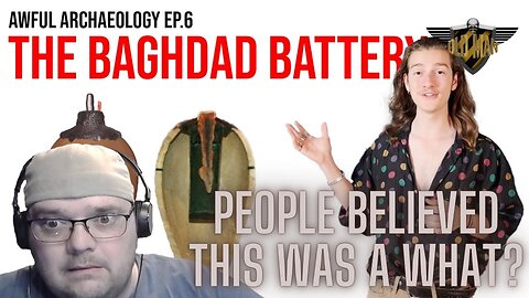 Awful Archaeology Ep. 6: The Baghdad Battery by Miniminuteman - My Sanity Collapses - Reaction