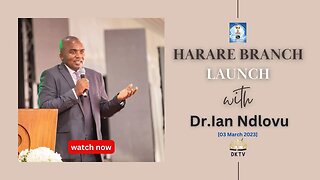 HARARE BRANCH LAUNCH with Dr. Ian Ndlovu (03/03/23)