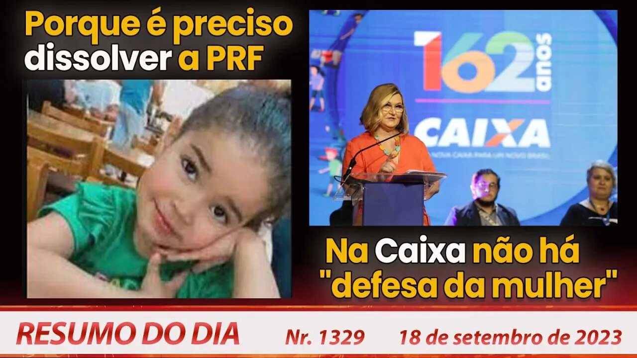 É preciso dissolver a PRF. Na Caixa não há "defesa da mulher" - Resumo do Dia nº 1329 - 18/9/23