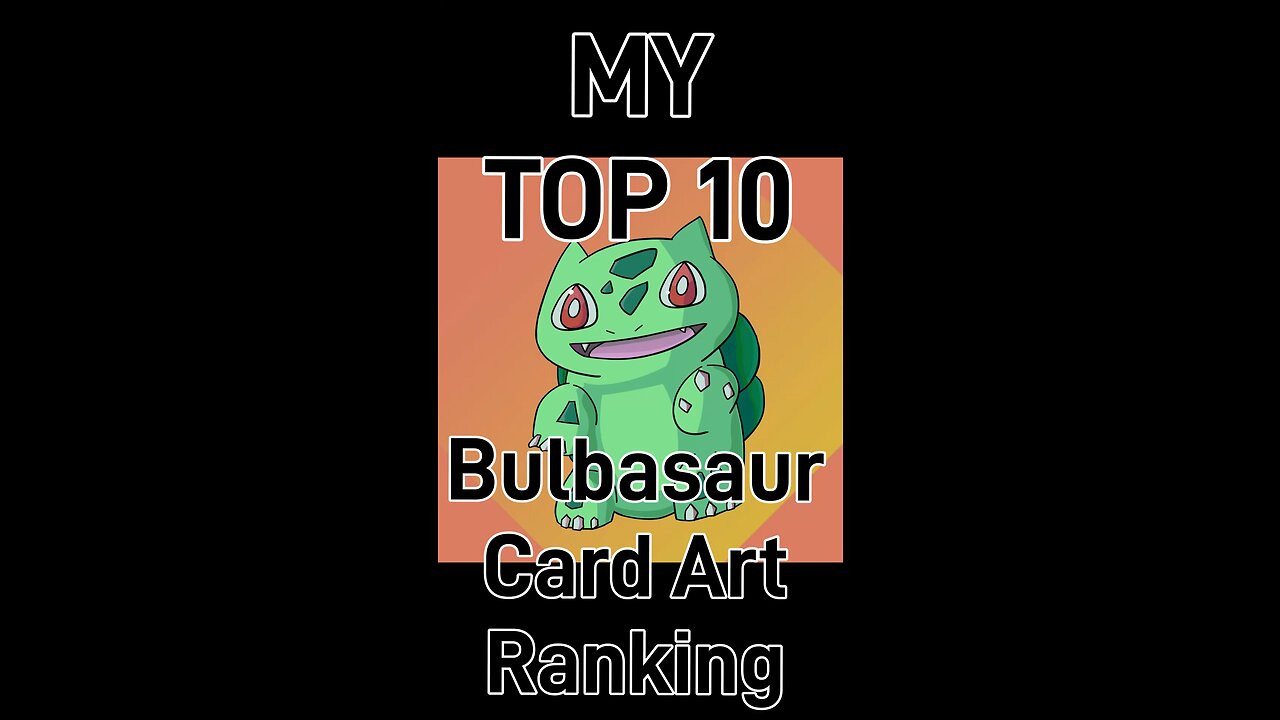 My Top 10 Bulbasaur Card Art Rankings!