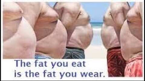 The Fat You Eat Is The Fat You Wear!!