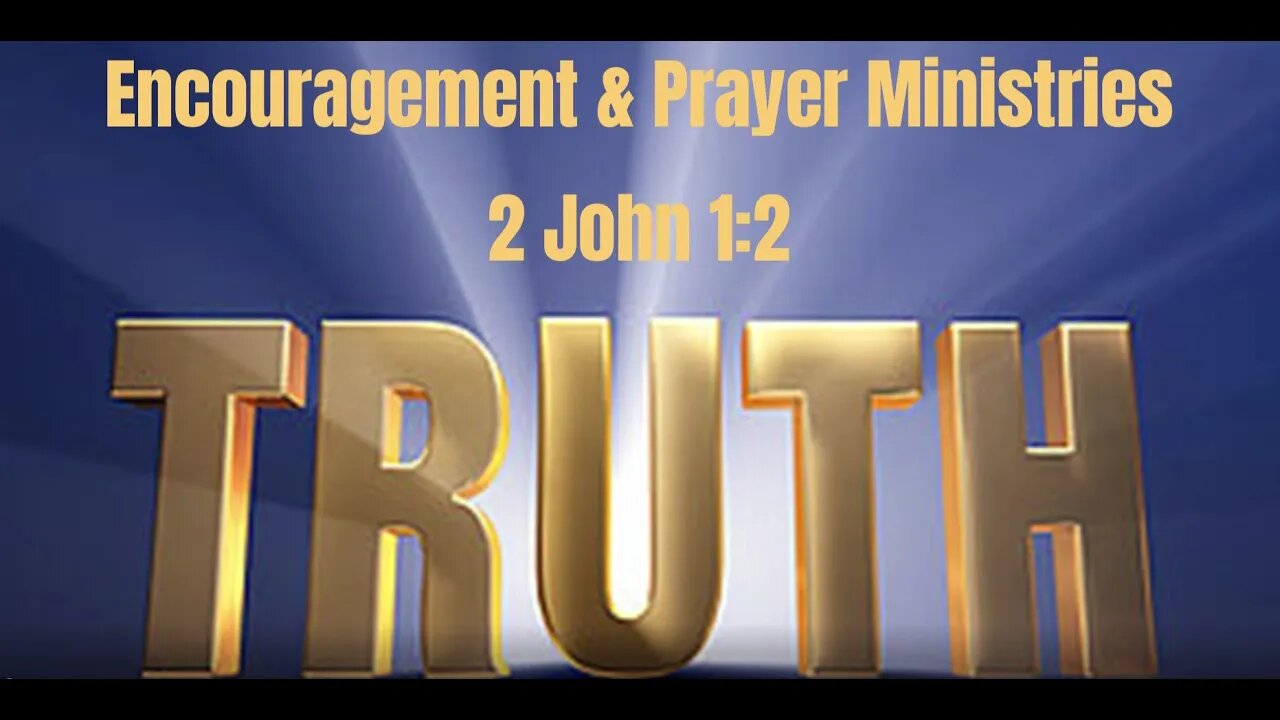 Encouragement & Prayer Ministries - 2 John 1:2