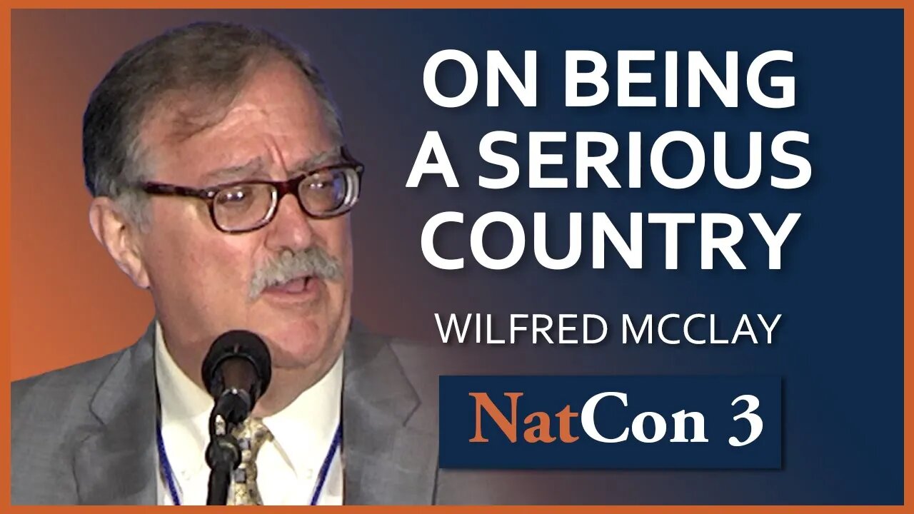 Wilfred McClay | On Being a Serious Country | NatCon 3 Miami