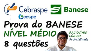 Prova da BANESE (CEBRASPE) - NÍVEL MÉDIO | 8 Questões de Raciocínio Lógico da cespe resolvida