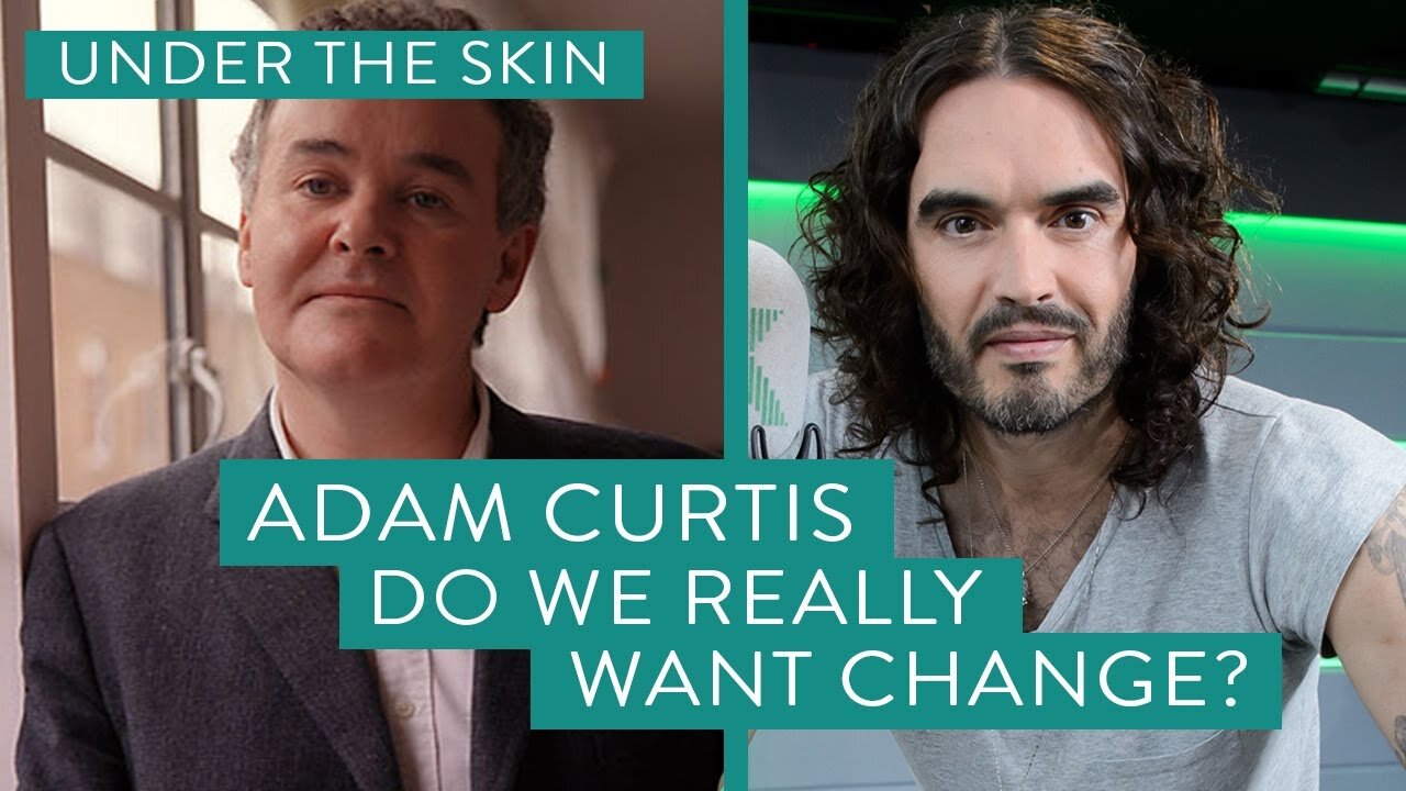 Russell Brand & Adam Curtis - Do We Really Want Change? | Under The Skin #03