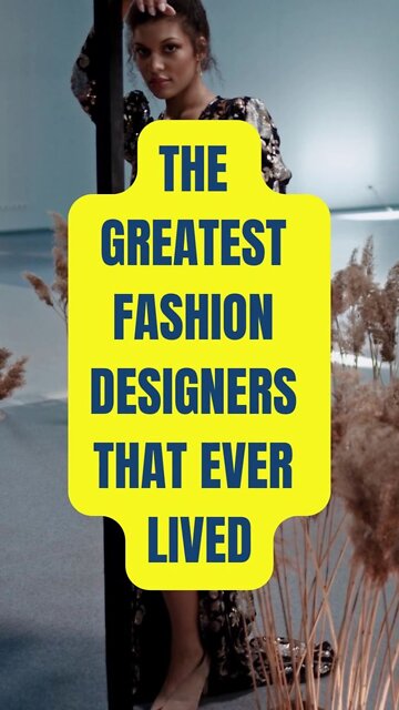 The Greatest Fashion Designers That Ever Lived