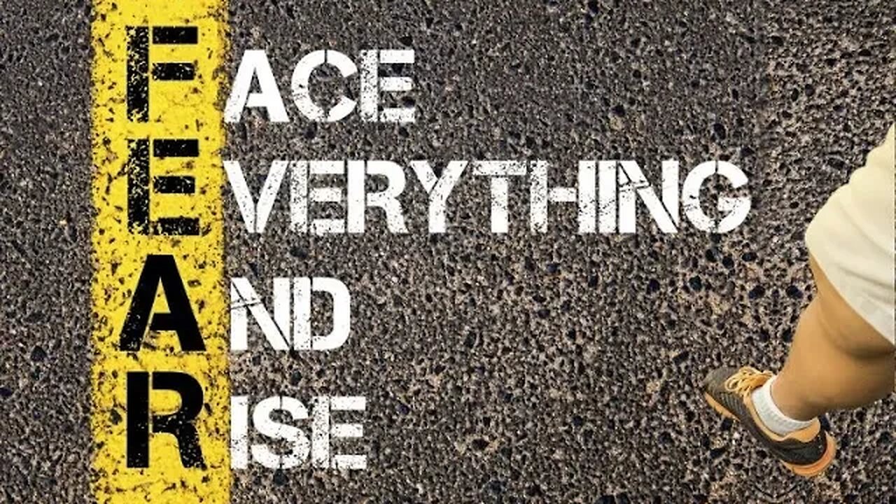 Turning fear into FACE EVERYTHING AND RISE... casting that out