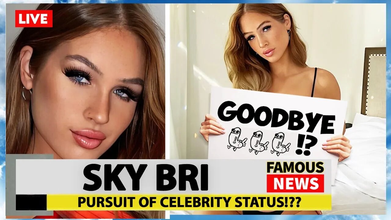 Sky Bri Quits! | Famous News