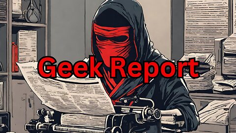 geek report for the week of may 21-28 2024