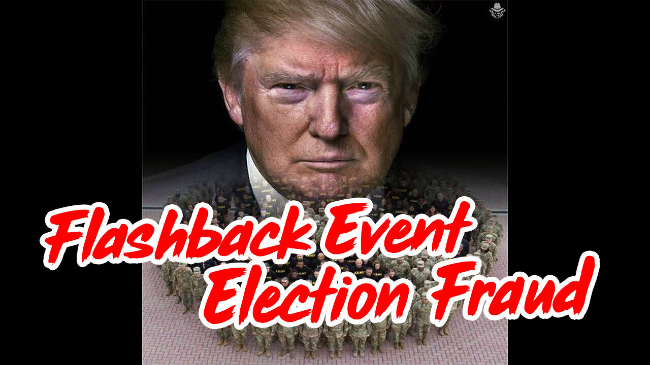 Flashback Event - Election Fraud - Here Is The Evidence - 3/18/24..