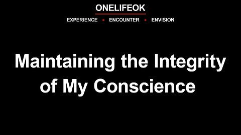 Maintaining the Integrity of My Conscience - Sun 2/11/24