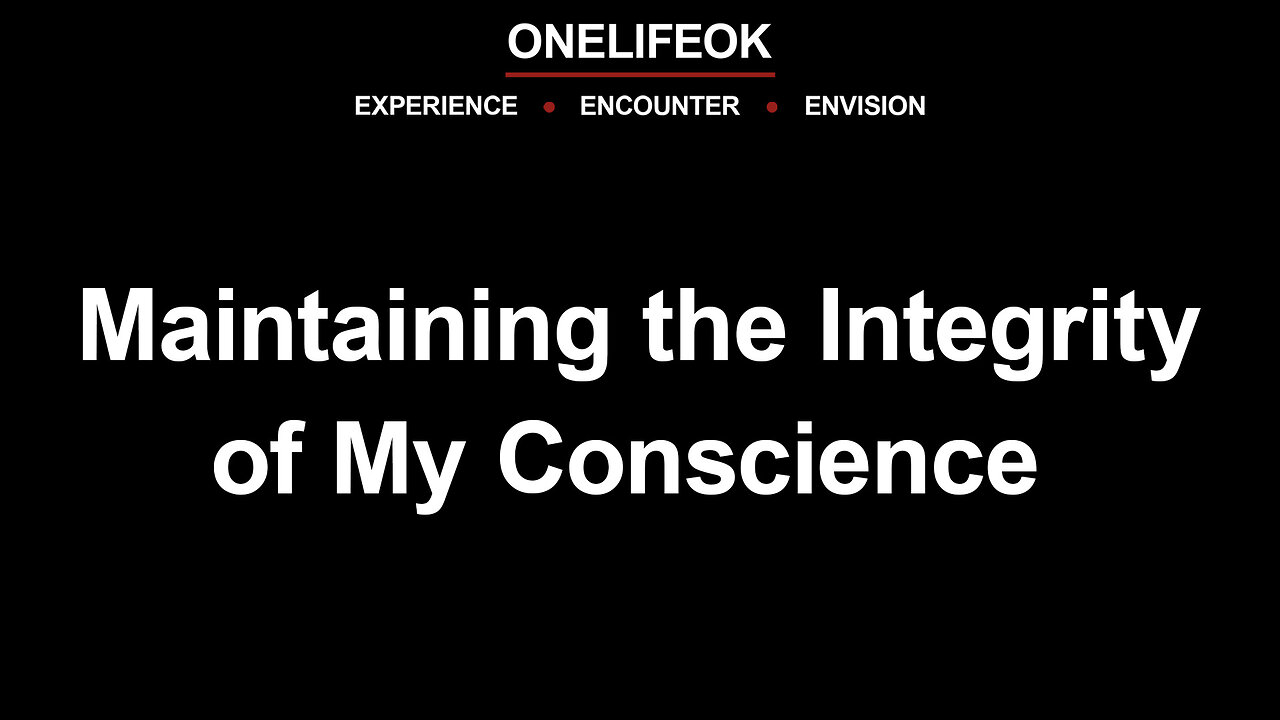 Maintaining the Integrity of My Conscience - Sun 2/11/24