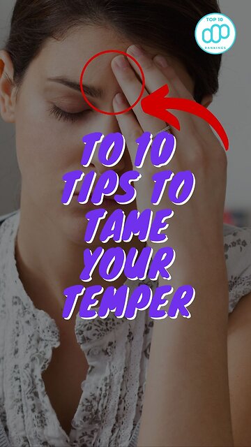 To 10 Tips To Tame Your Temper