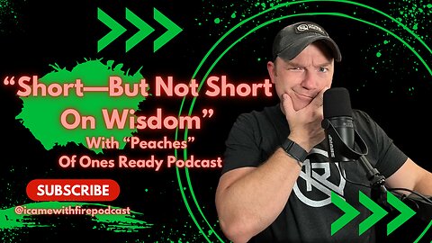 "Short, But Not Short On Wisdom" w/"Peaches" from "Ones Ready Podcast"