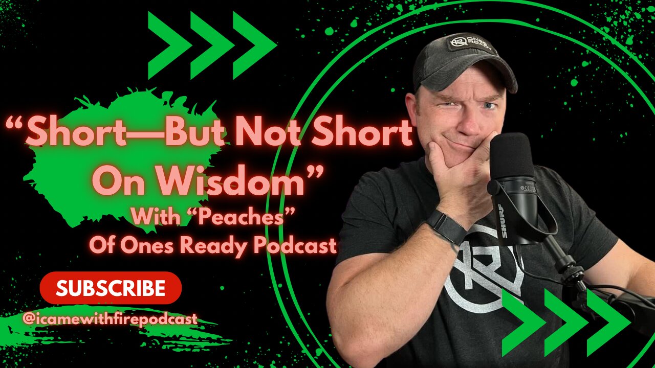 "Short, But Not Short On Wisdom" w/"Peaches" from "Ones Ready Podcast"