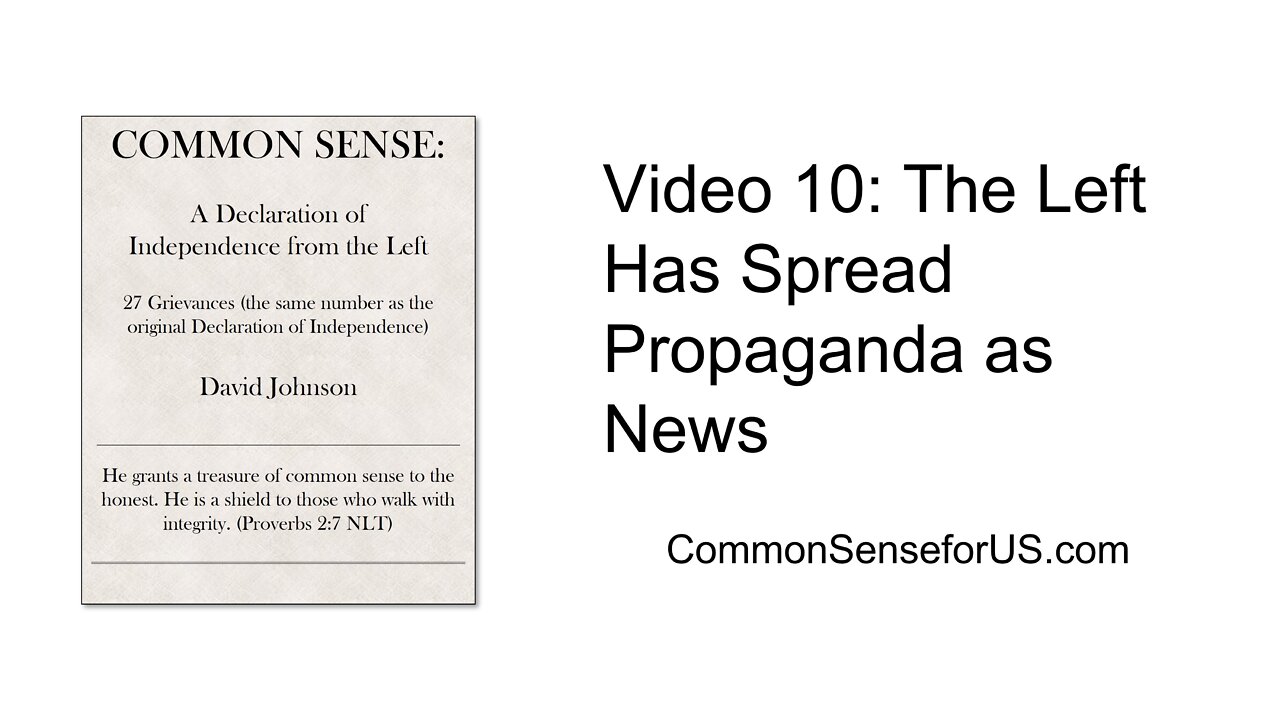 Video 10: The Left Has Spread Propaganda as News