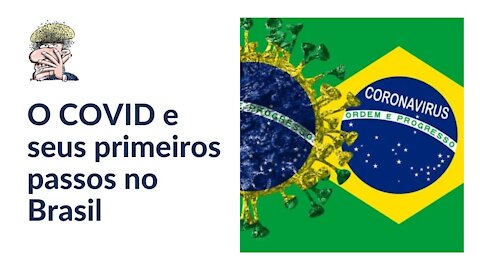 O COVID e seus primeiros passos no Brasil