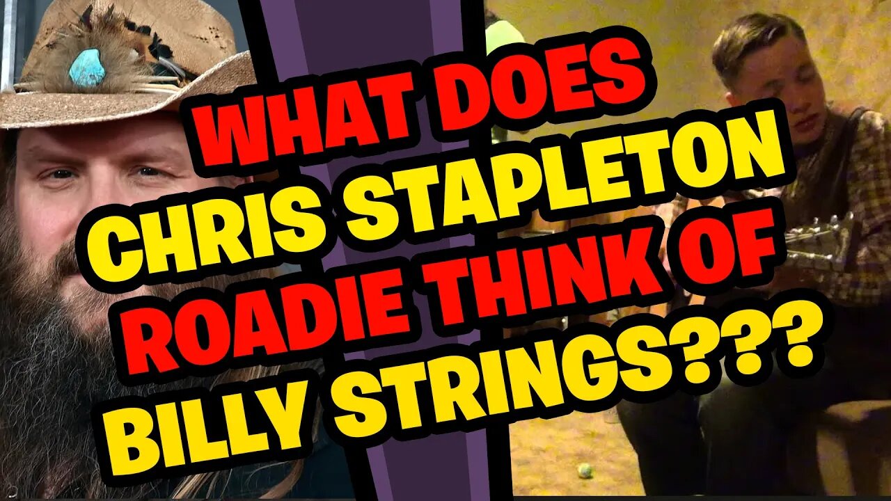 What does CHRIS STAPLETON Roadie think of BILLY STRINGS???