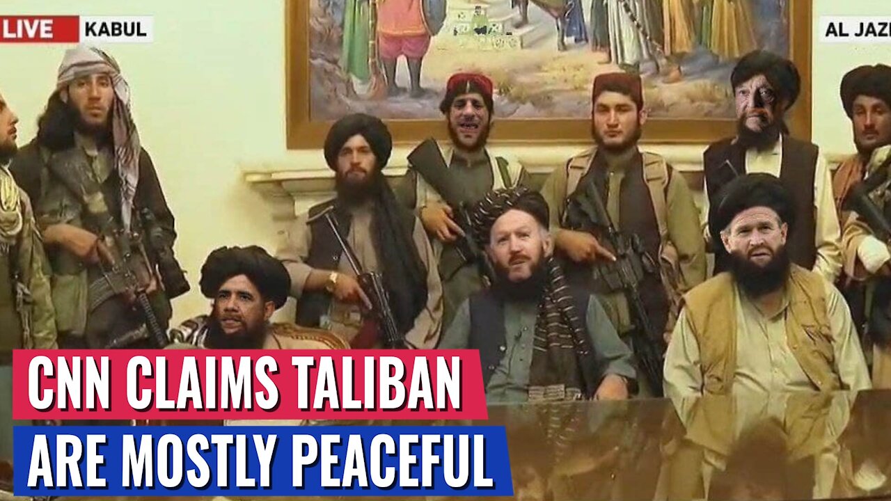 CNN SAYS TALIBAN "SEEM FRIENDLY" AS THEY CHANT "DEATH TO AMERICA"