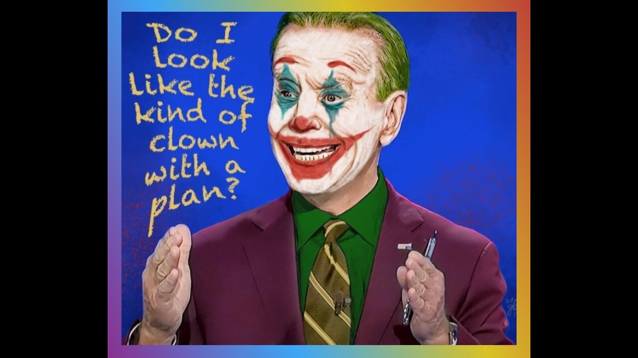 🤡"DOES LYING JOE BIDEN -- REALLY LOOK LIKE A MAN WITH A PLAN❓"🤡