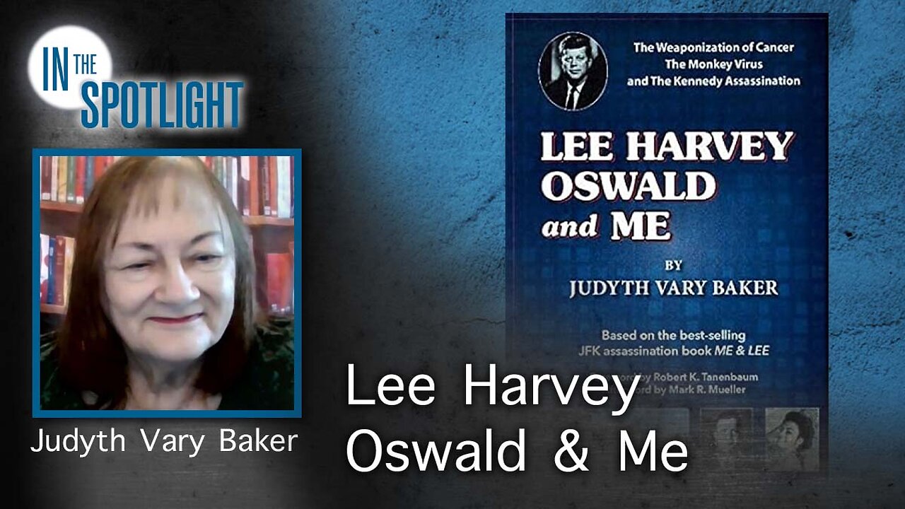 In The Spotlight | Judyth Vary Baker: “Lee Harvey Oswald & Me”