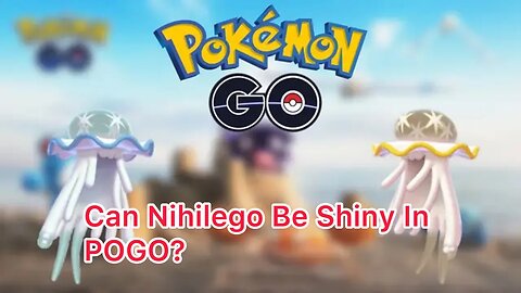 Can Nihilego Be Shiny In POGO?