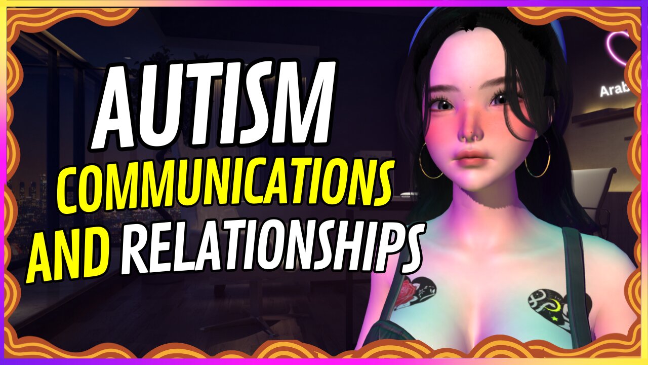 AUTISM and Communications in Any Relationship 🟡 Arabella Elric 🟡