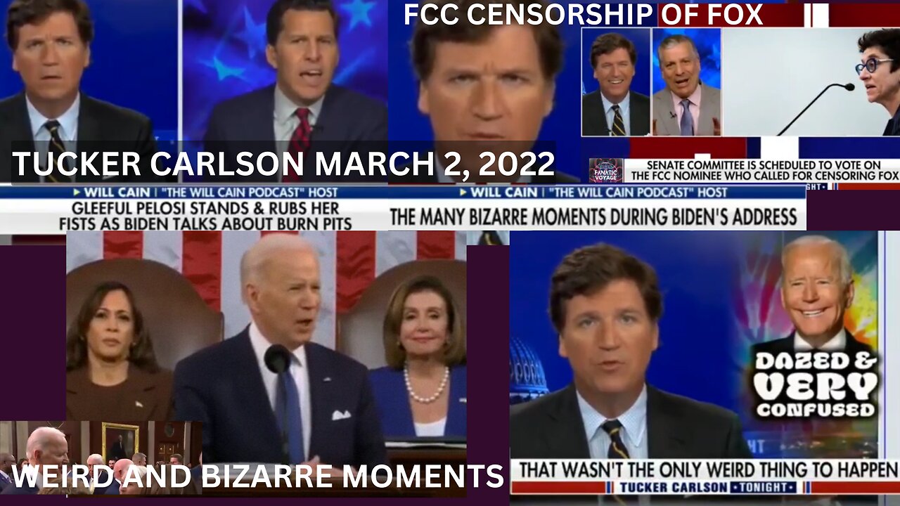 WEIRD AND BIZARRE MOMENTS - FCC CENSORSHIP OF FOX - TUCKER CARLSON MARCH 2, 2022