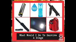 What Would I Do To Survive A Siege