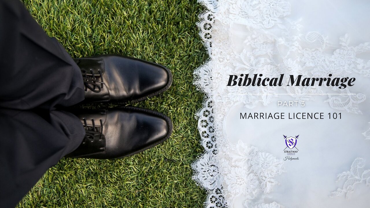 Biblical Marriage || Part 3 || Marriage License 101