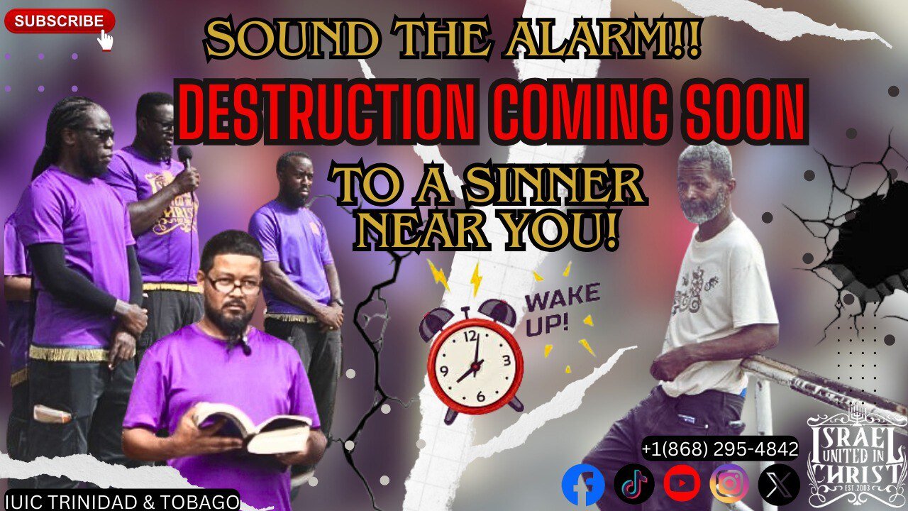 SOUND THE ALARM! DESTRUCTION COMING SOON TO A SINNER NEAR YOU!