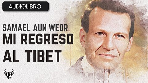 Mi Regreso al Tíbet 🌟 Samael Aun Weor 📚 Audiolibro Completo Gratis