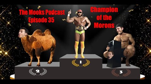 The Mooks Podcast Episode 35: Champion of the Morons