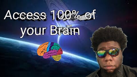 Learn how to Access 100 percent of your brain.