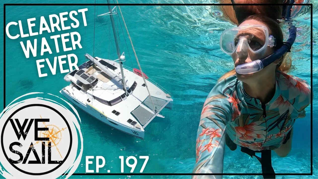 Sailing to the CLEAREST WATER EVER | Episode 197