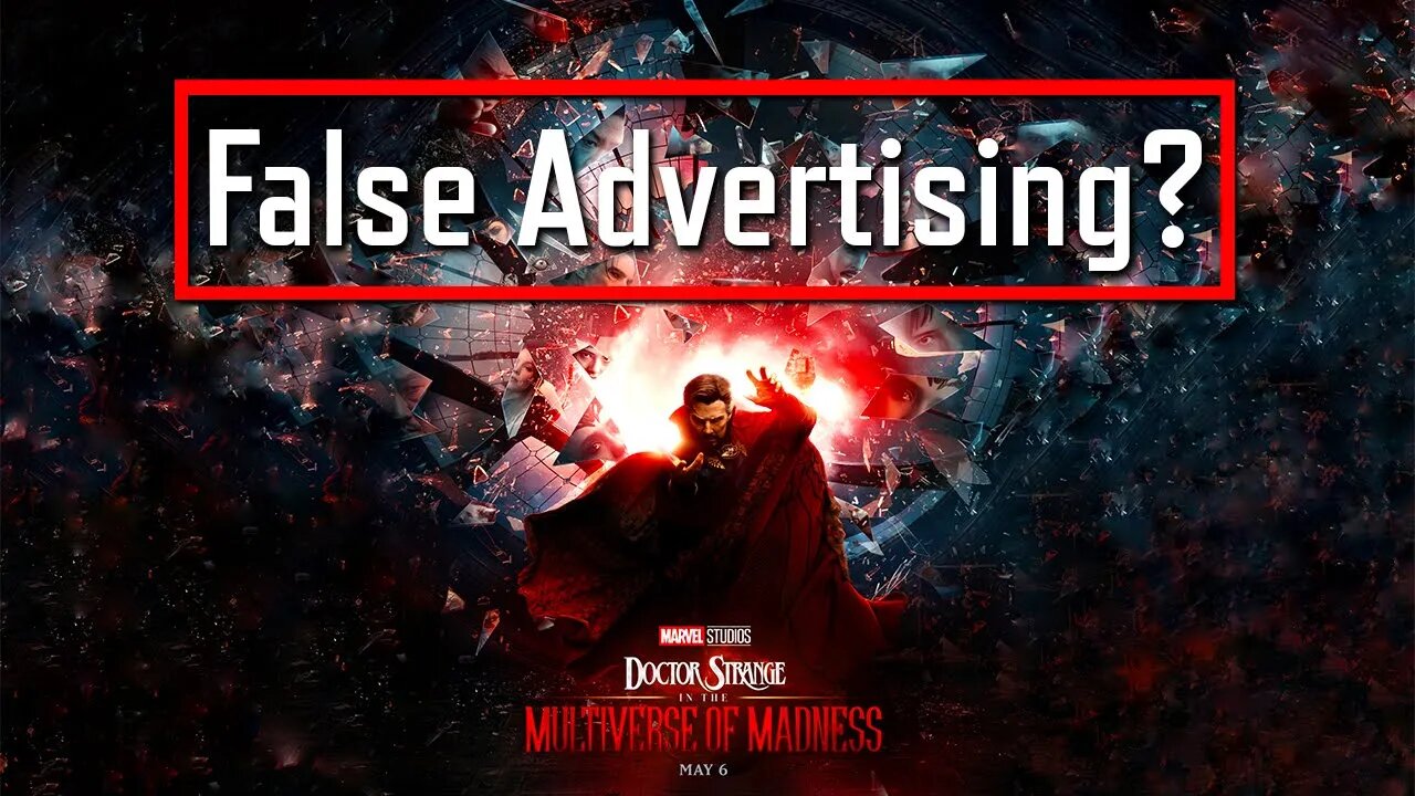 Is Doctor Strange in the Multiverse of Madness False Advertising?