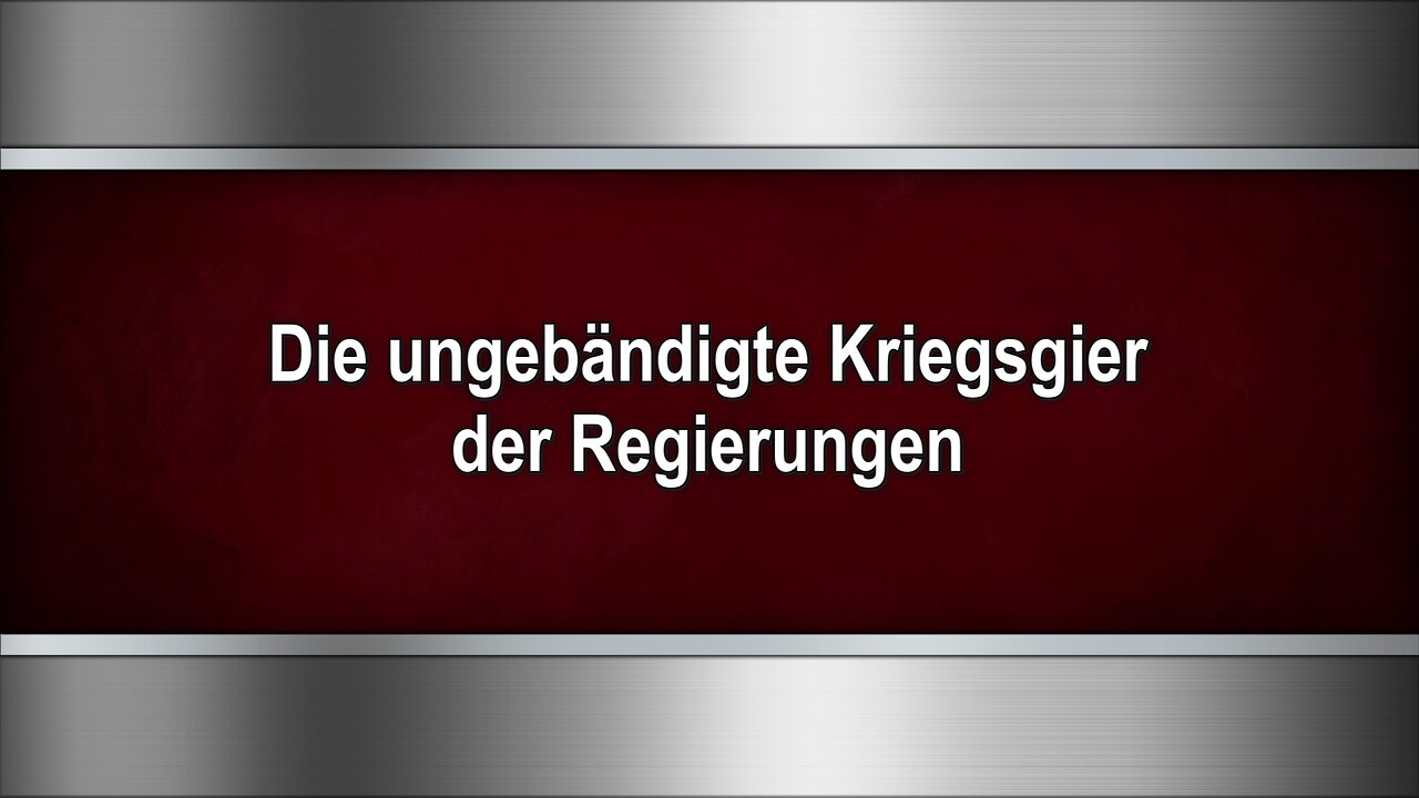 Die ungebändigte Kriegsgier der Regierungen