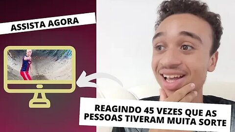 Reagindo 45 Vezes Que as Pessoas Tiveram Muita Sorte