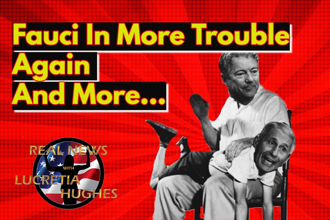 Fauci In More Trouble Again And More... Real News with Lucretia Hughes