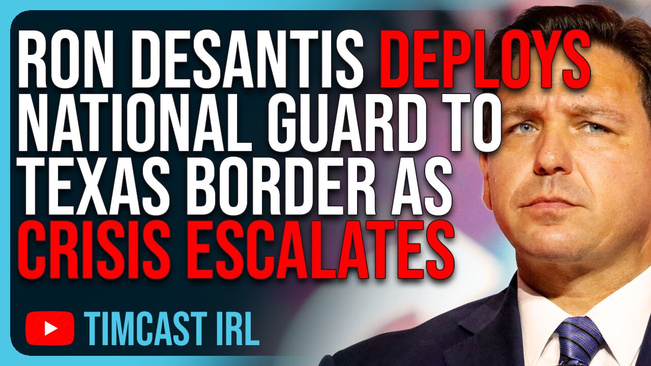 Ron DeSantis Deploys National Guard To Texas Border As Biden Crisis ESCALATES